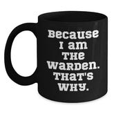 Warden Enthusiasts Funny Quote Birthday Unique Gifts from Men for Him, Black Coffee Mug - Main